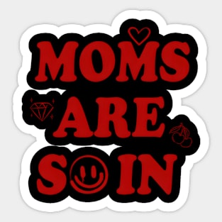 Moms Are So In Mother'S Day Sticker